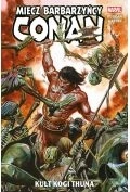 Kult Kogi Thuna. Conan. Miecz barbarzyńcy. Tom 1