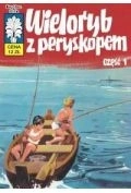 Wieloryb z peryskopem. Kapitan Żbik. Tom 28. Część 1