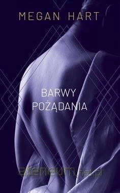 Barwy pożądania - Megan Hart ⚫ DARMOWA DOSTAWA od 299zł ⚫ DYSKRETNA PRZESYŁKA 24H Z POLSKI ⚫